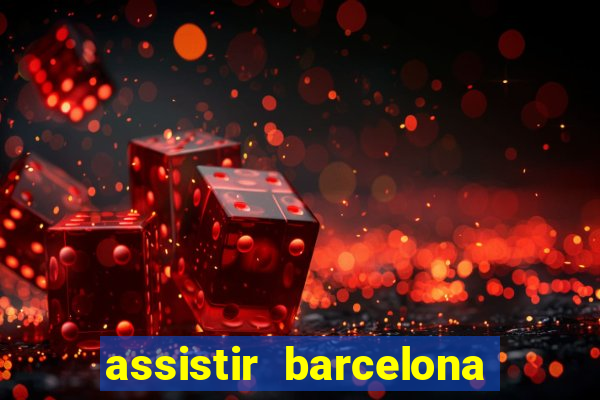 assistir barcelona x granada em hd